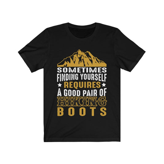 'Finding yourself Requires a Good Pair of Hiking Boots' T shirt